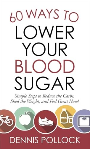 60 Ways to Lower Your Blood Sugar: S…, Dennis Pollock