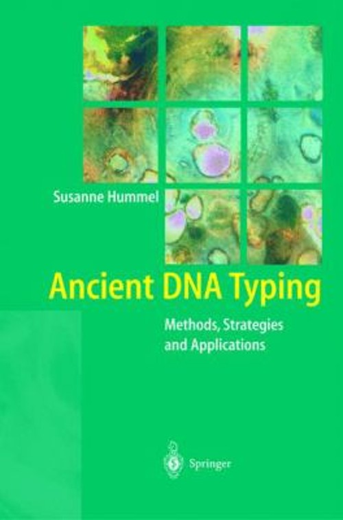 Ancient DNA Typing : Methods, Strategies and Applications Susanne