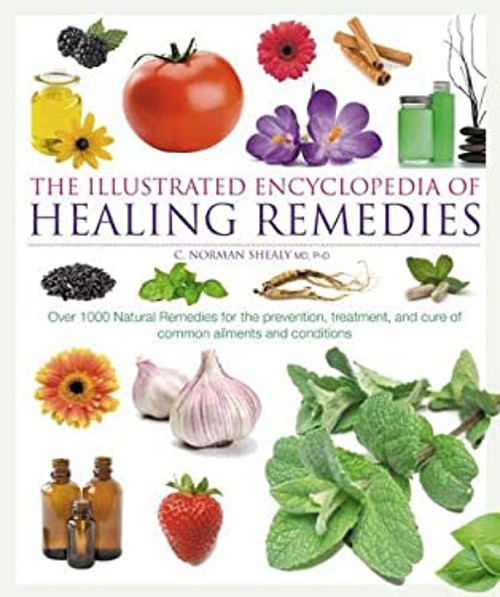 Illustrated Encyclopedia of Healing Remedies C. Norman Shealy