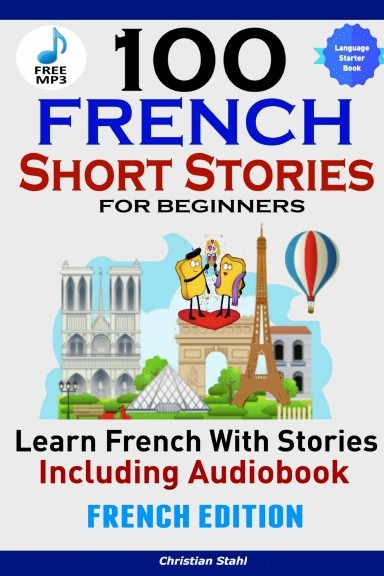 100 French Short Stories for Beginners Learn French with Stories