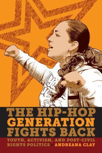 The Hip-Hop Generation Fights Back: Youth, Activ- 9780814717172, Clay, paperback