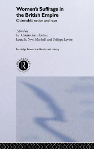 Women’s Suffrage in the British Empire : Citizenship, Nation, and Race, Hardc…