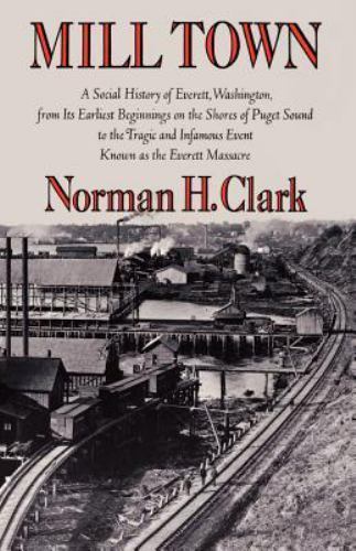 Mill Town: A Social History of Everett- paperback, 9780295952413, Norman H Clark