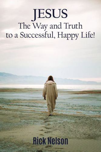 Jesus the Way and Truth to a Successful Happy Life! : Jesus Four Steps That L…