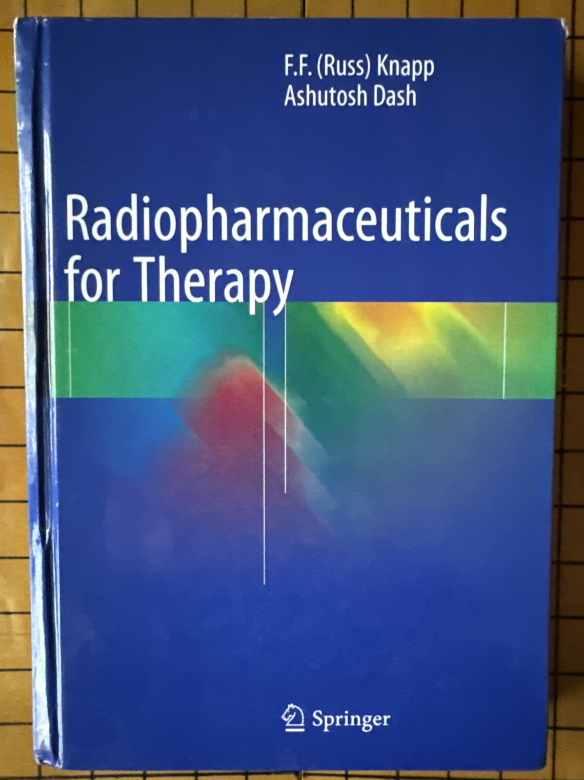 Radiopharmaceuticals for Therapy by F. F. Knapp & Ashutosh Dash (HC, 2016)
