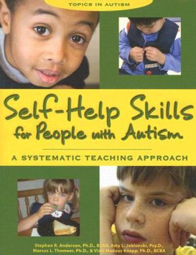 Self-Help Skills for People with Autism: A Systematic Teaching Approach ( – GOOD