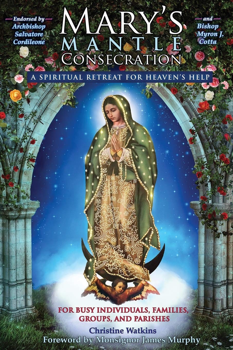 Mary’s Mantle Consecration: A Spiritual Retreat for Heaven’s Help