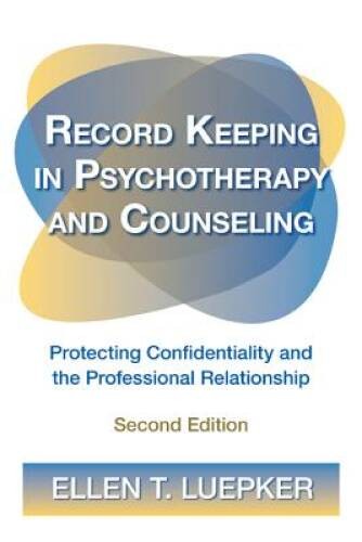 Record Keeping in Psychotherapy and Counseling: Protecting Confidentialit – GOOD