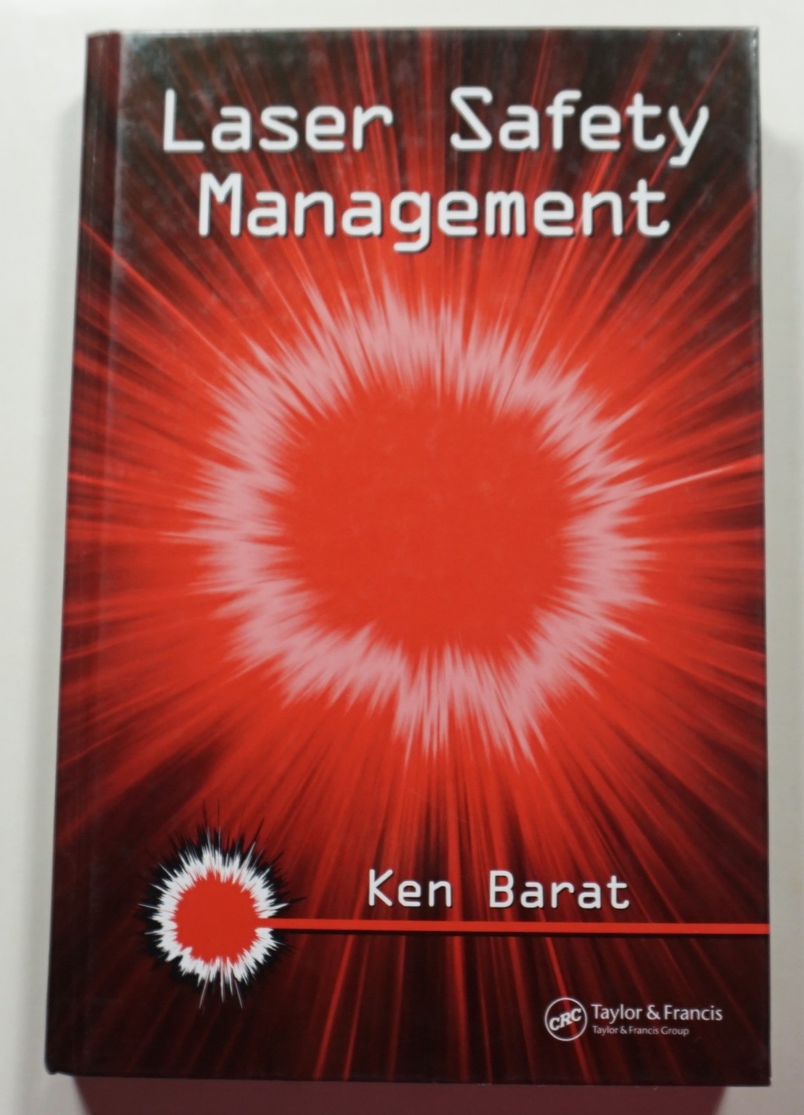 Laser Safety Management 2006 Ken Barat Engineering Optical Science Lasers HC