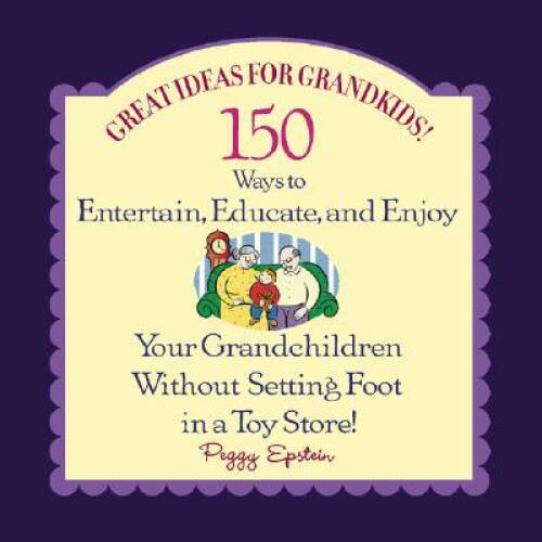 Great Ideas for Grandkids! : 150 Ways to Entertain, Educate, and Enjoy Yo – GOOD