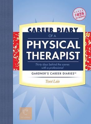 Career Diary of a Physical Therapist: Gardner’s Guide Series by Toni Lais
