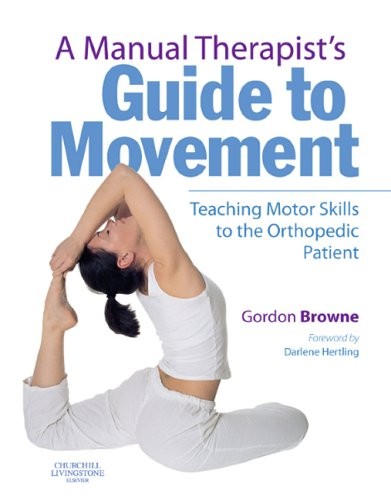 A Manual Therapist’s Guide to Movement: Teaching Motor Skills to the Orthopa…