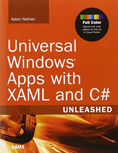 UNIVERSAL WINDOWS APPS WITH XAML AND C# UNLEASHED By Adam Nathan