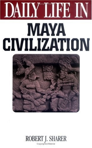 Daily Life in Maya Civilization (The Greenwood Press Daily Life Through Hist…