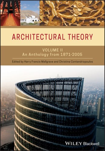 Architectural Theory, Volume 2: An Anthology from 1871 to 2005 by Mallgrave