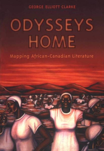 Odysseys Home : Mapping African-Canadian Literature, Paperback by Clarke, Geo…
