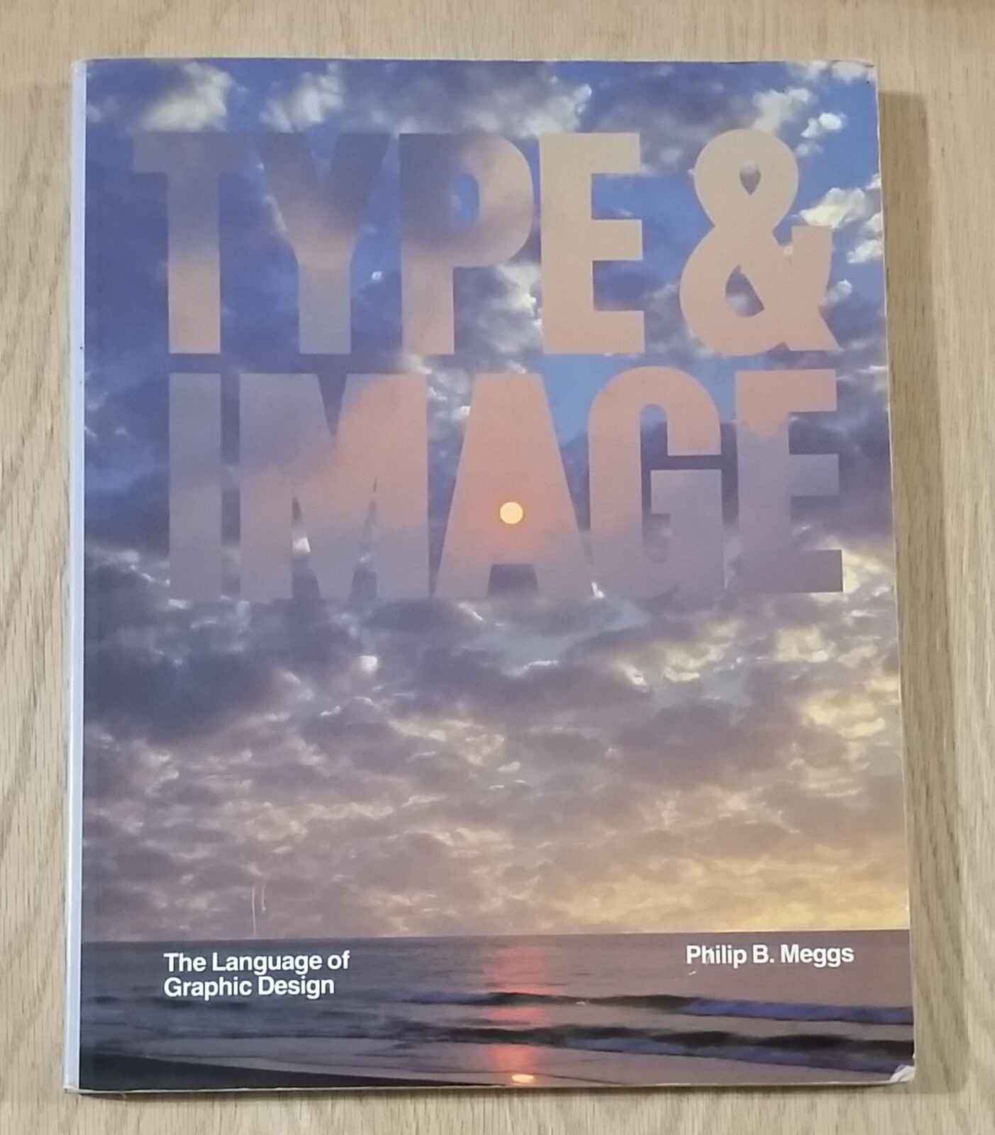 Type and Image: The Language of Graphic Design by Philip B. Meggs