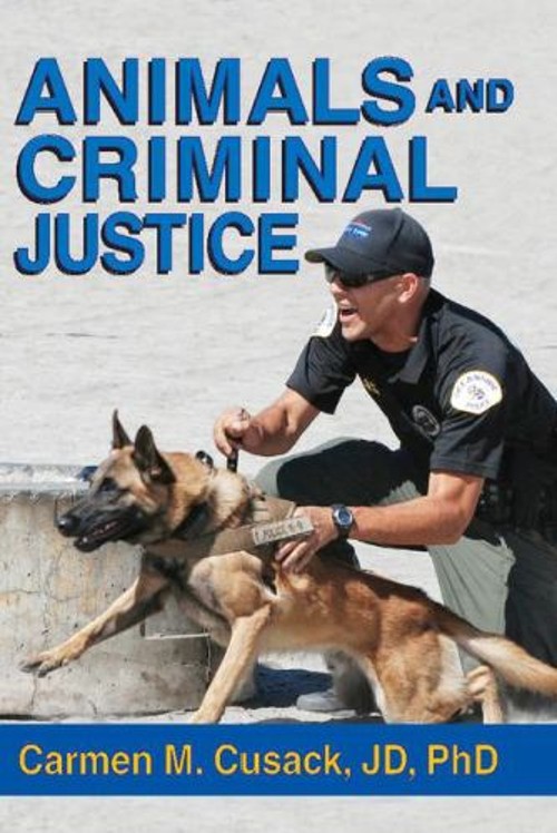Animals and Criminal Justice Hardcover Carmen M. Cusack