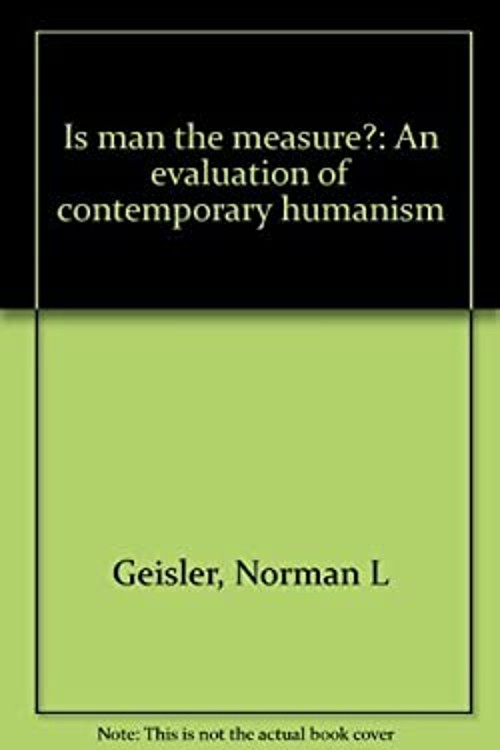 Is Man the Measure? Paperback Norman L. Geisler