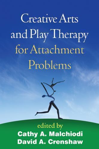 Creative Arts and Play Therapy for Attachment Problems –