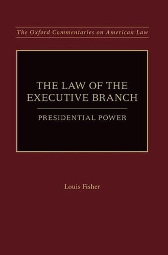 Louis Fisher The Law of the Executive Branch (Paperback) (UK IMPORT)