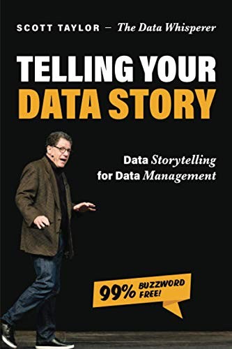 TELLING YOUR DATA STORY: DATA STORYTELLING FOR DATA By Scott Taylor *Excellent*