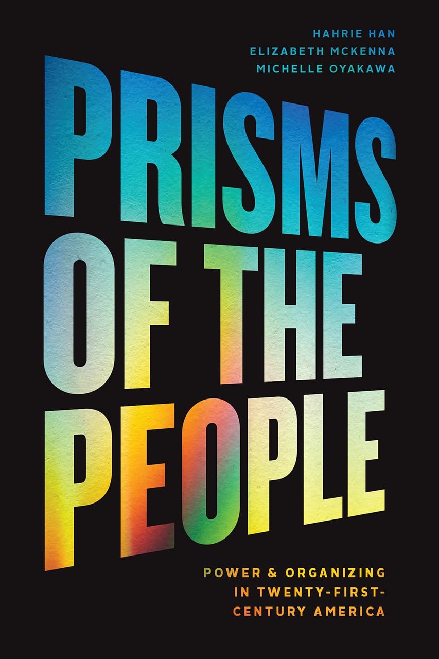 Prisms of the People: Power & Organizing in Twenty-First-Century America (Ch…