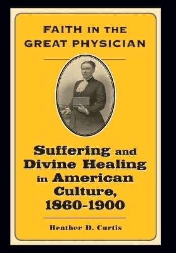 Heather D. Curtis Faith in the Great Physician (Hardback) (UK IMPORT)
