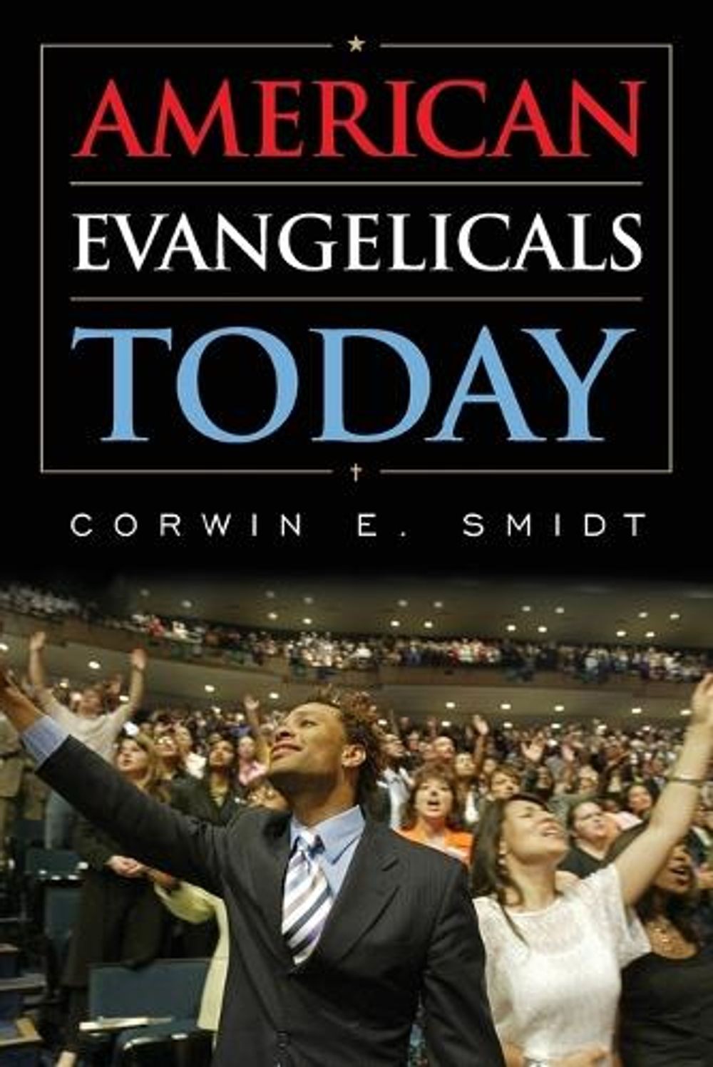 American Evangelicals Today by Corwin E. Smidt (English) Paperback Book