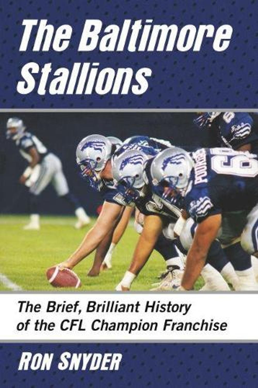 The Baltimore Stallions: The Brief, Brilliant History of the CFL Champion Franch