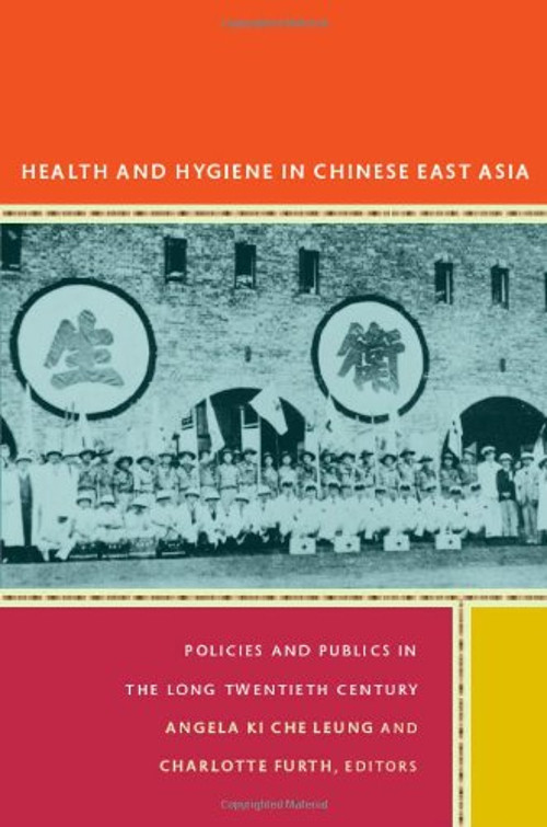 Health and Hygiene in Chinese East Asia : Policies and Publics in