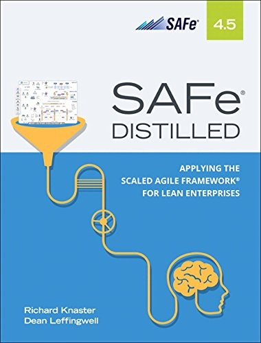 SAFE 4.5 DISTILLED: APPLYING THE SCALED AGILE FRAMEWORK By Richard Mint