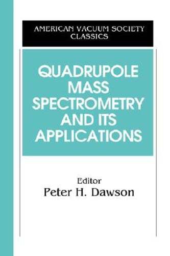Quadrupole Mass Spectrometry and Its Applications by Peter H Dawson: New