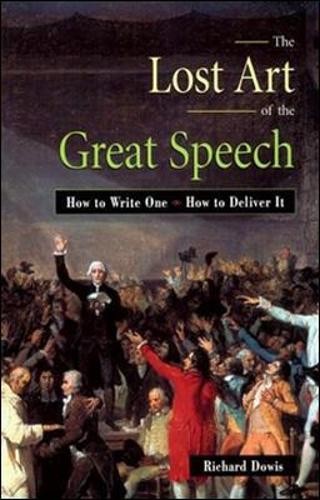 Richard Dowis The Lost Art of the Great Speech (Paperback) (UK IMPORT)