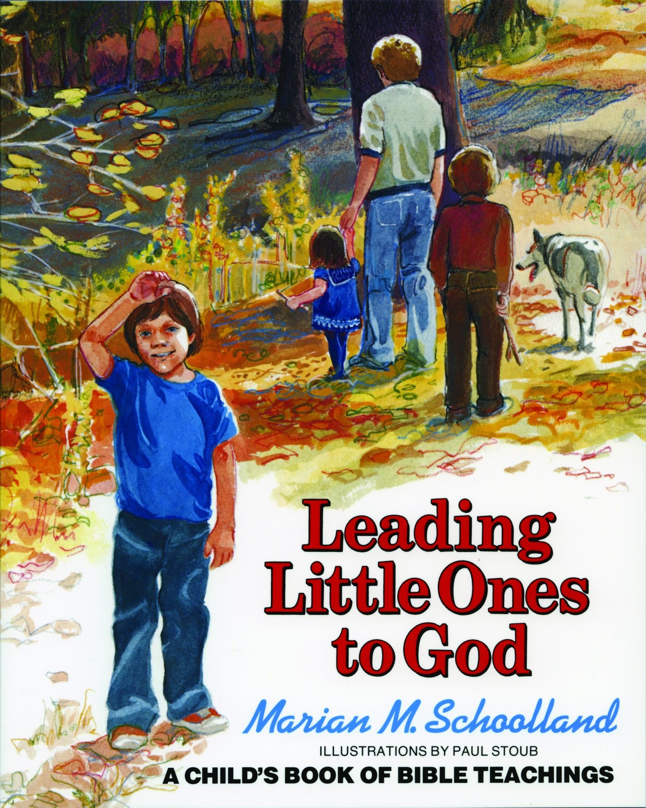 Leading Little Ones to God: A Child’s Book of Bible Teachings by Schoolland