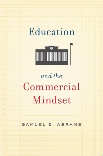 Education and the Commercial Mindset, Abrams, Samuel E., Good Book