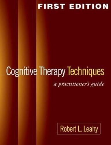Cognitive Therapy Techniques, First…, Leahy, Robert L