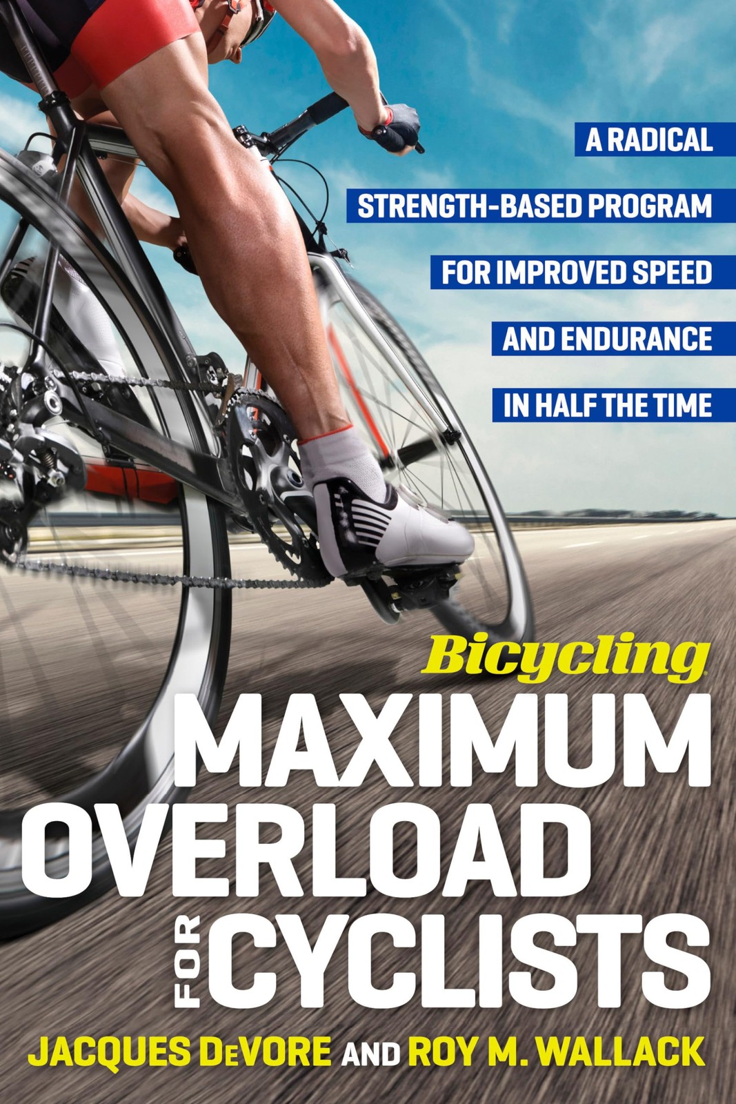 Bicycling Maximum Overload for Cyclists: A Radical Strength-Based Program fo…