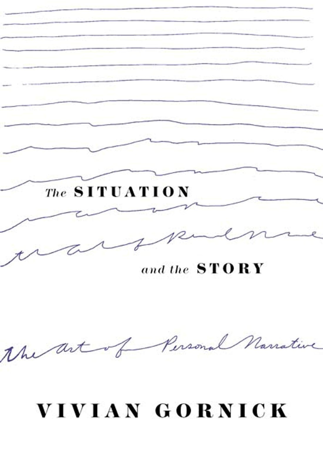 Situation and the Story: The Art of Personal Narrative – Vivian Gornick