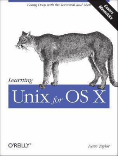 Learning Unix for OS X: Going Deep With the Terminal and Shell by Dave Taylor