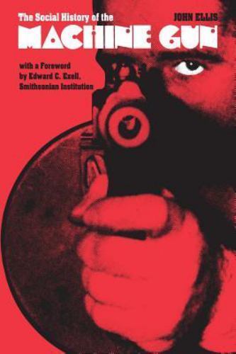 The Social History of the Machine Gun, John Ellis, Acceptable Book
