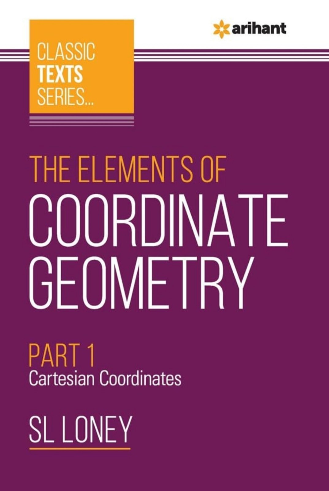 Classic Text: The Elements of Coordinate Geometry Part 1 by S L Loney, Paperback