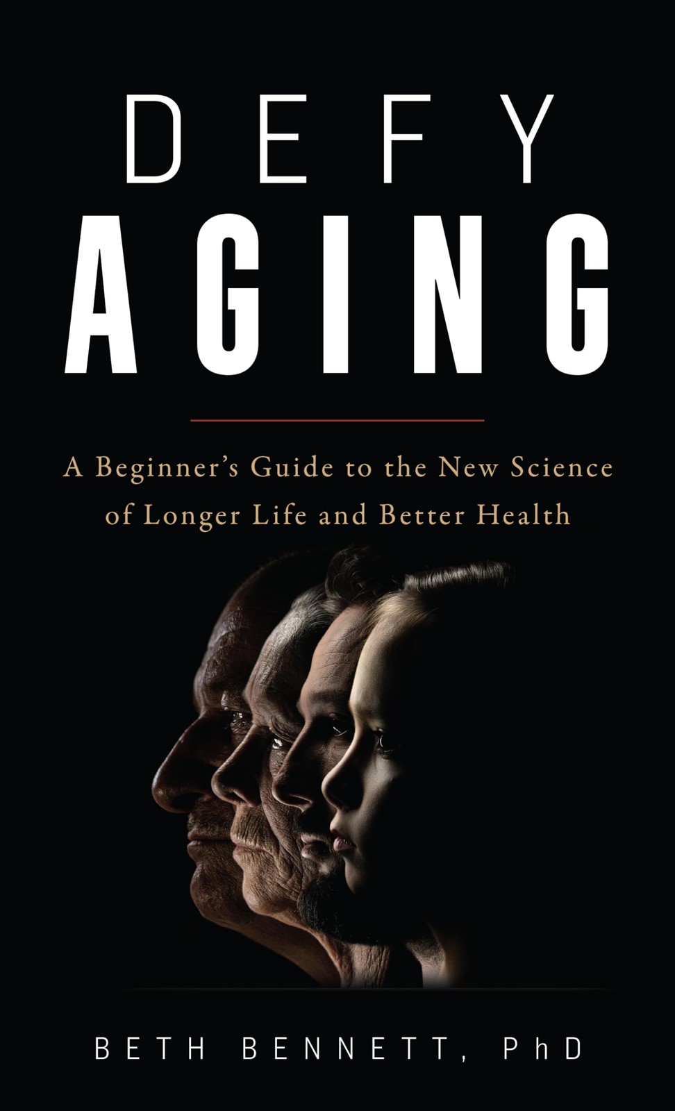 Defy Aging: A Beginner’s Guide to the New Science of Longer Life and Better …