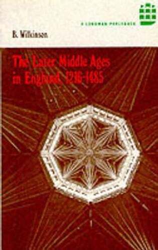 The Later Middle Ages in England 1216 – 1485 by Bertie Wilkinson: Used