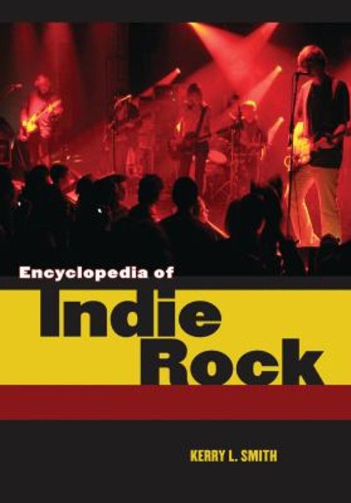 Encyclopedia of Indie Rock Hardcover Kerry L. Smith