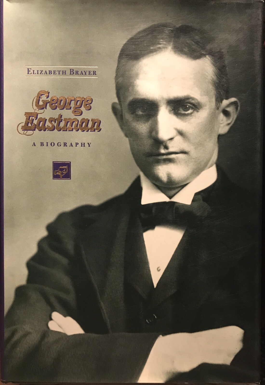George Eastman : A Biography by John M. Braxton and Alan E. Bayer (1996,…