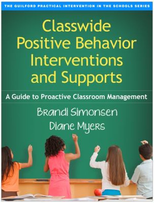 Classwide Positive Behavior Interventions and Supports : A Guide