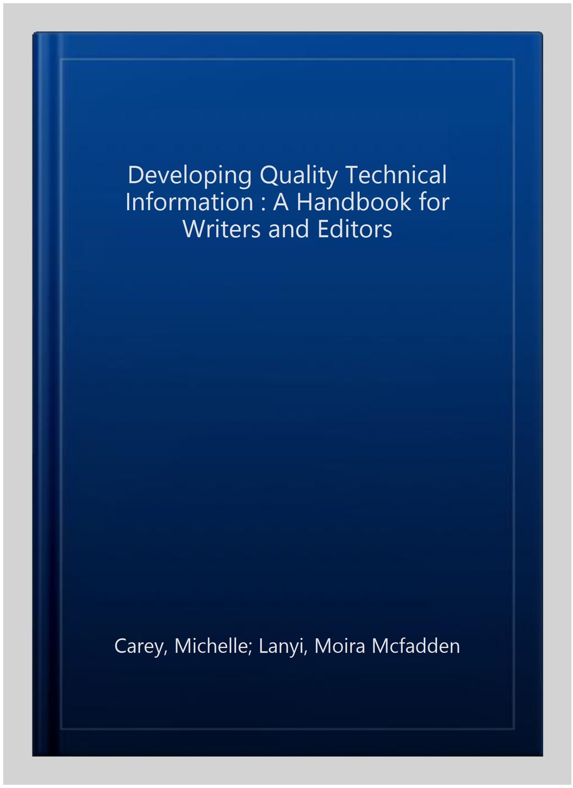 Developing Quality Technical Information : A Handbook for Writers and Editors…