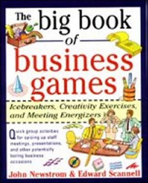 The Big Book of Business Games: Icebreakers, Creativity Exercises
