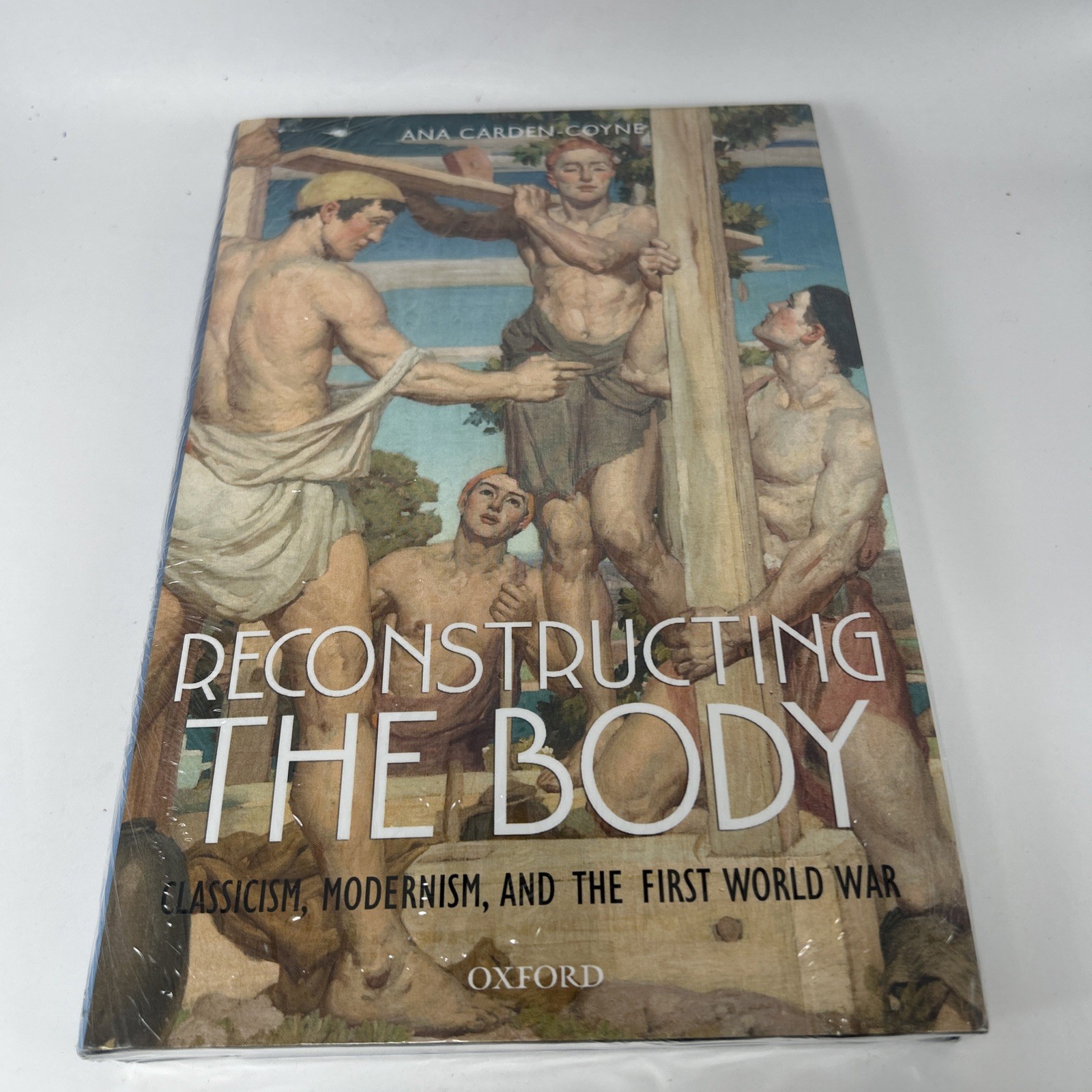 Reconstructing the Body: Classicism, Modernism, and the First World War